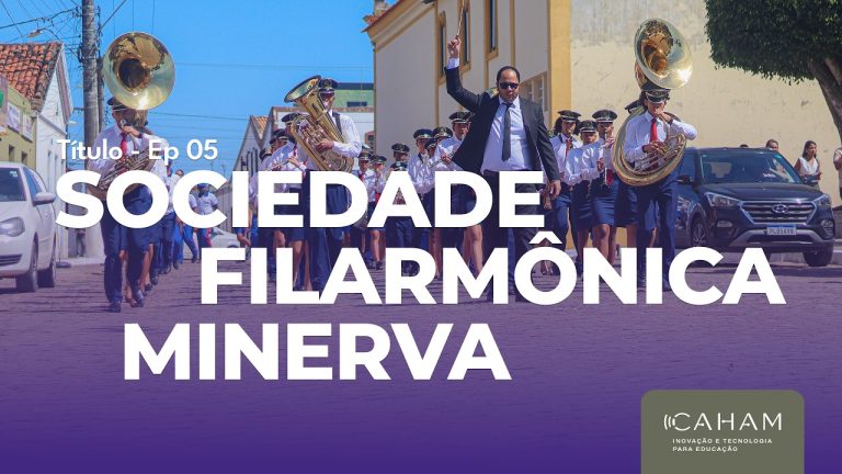 Episódio 5 | Sociedade Filarmônica Minerva (Morro do Chapéu, BA)
